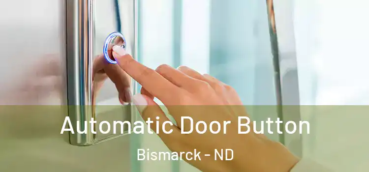 Automatic Door Button Bismarck - ND