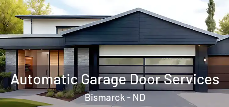  Automatic Garage Door Services Bismarck - ND