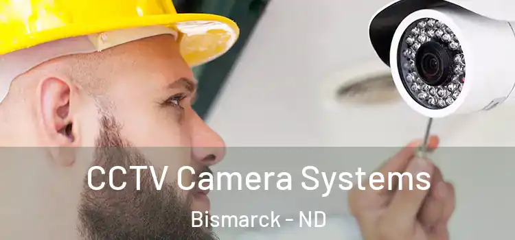 CCTV Camera Systems Bismarck - ND