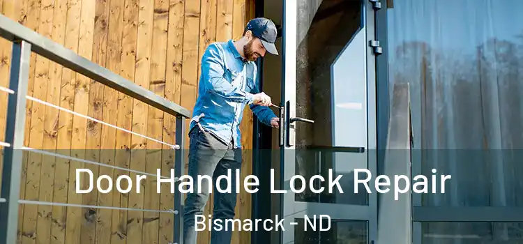 Door Handle Lock Repair Bismarck - ND