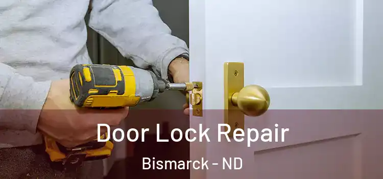 Door Lock Repair Bismarck - ND