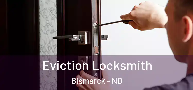 Eviction Locksmith Bismarck - ND
