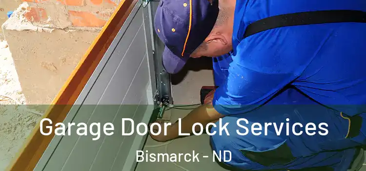 Garage Door Lock Services Bismarck - ND