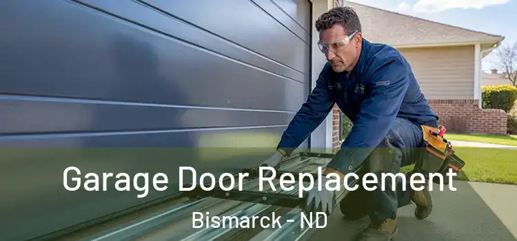  Garage Door Replacement Bismarck - ND