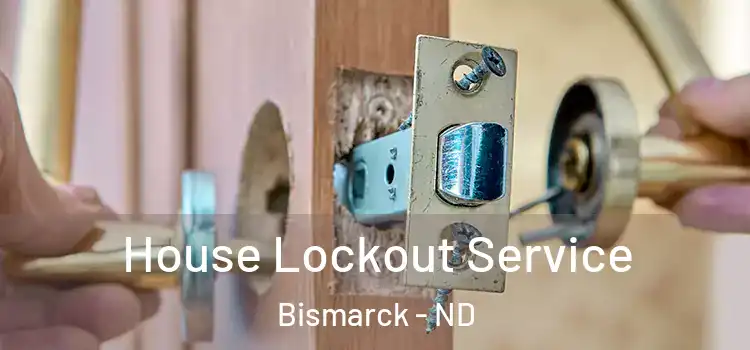House Lockout Service Bismarck - ND