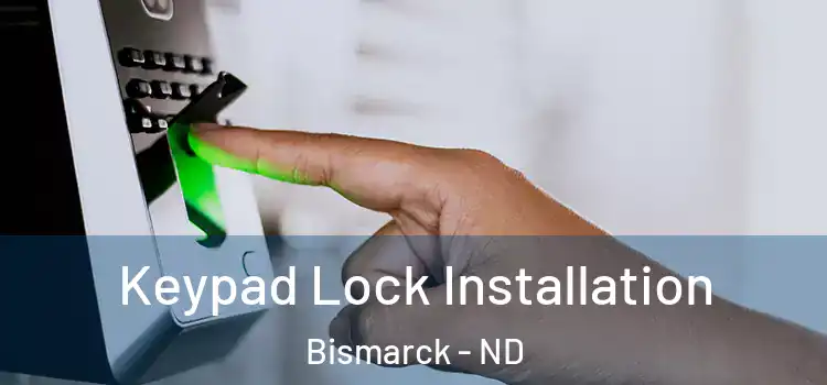 Keypad Lock Installation Bismarck - ND