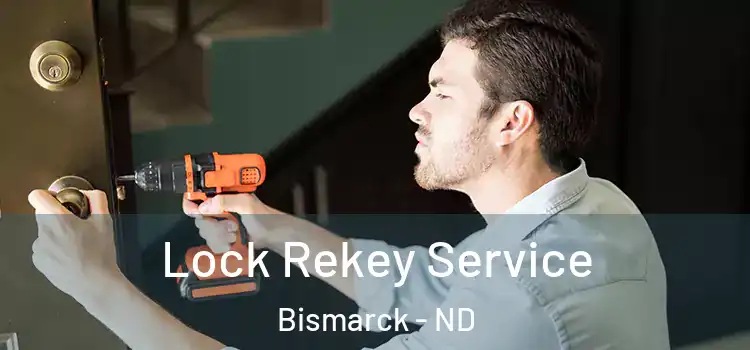 Lock Rekey Service Bismarck - ND