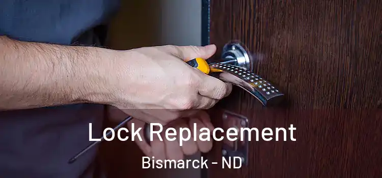 Lock Replacement Bismarck - ND