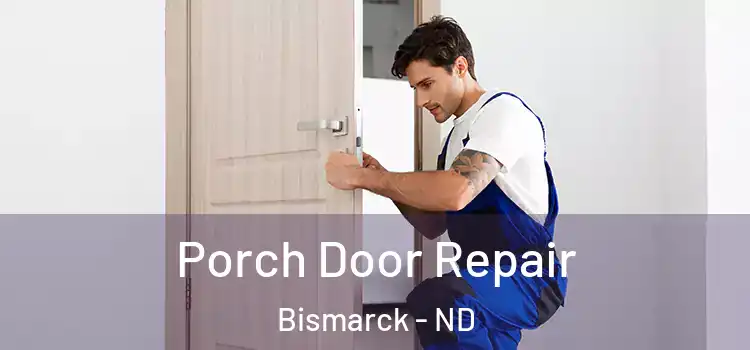  Porch Door Repair Bismarck - ND